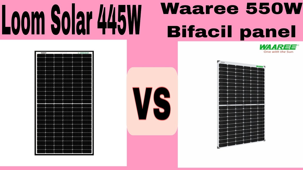 Loom Solar 445W Vs Waaree 550W Bi-Facial Solar panels