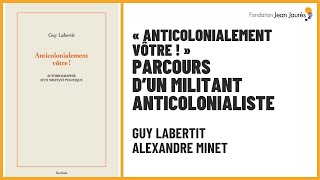 Anticolonialement vôtre ! Parcours d’un militant anticolonialiste