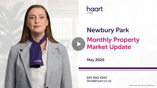 haart of Ilford Monthly Property Market Update for Newbury Park May 2026