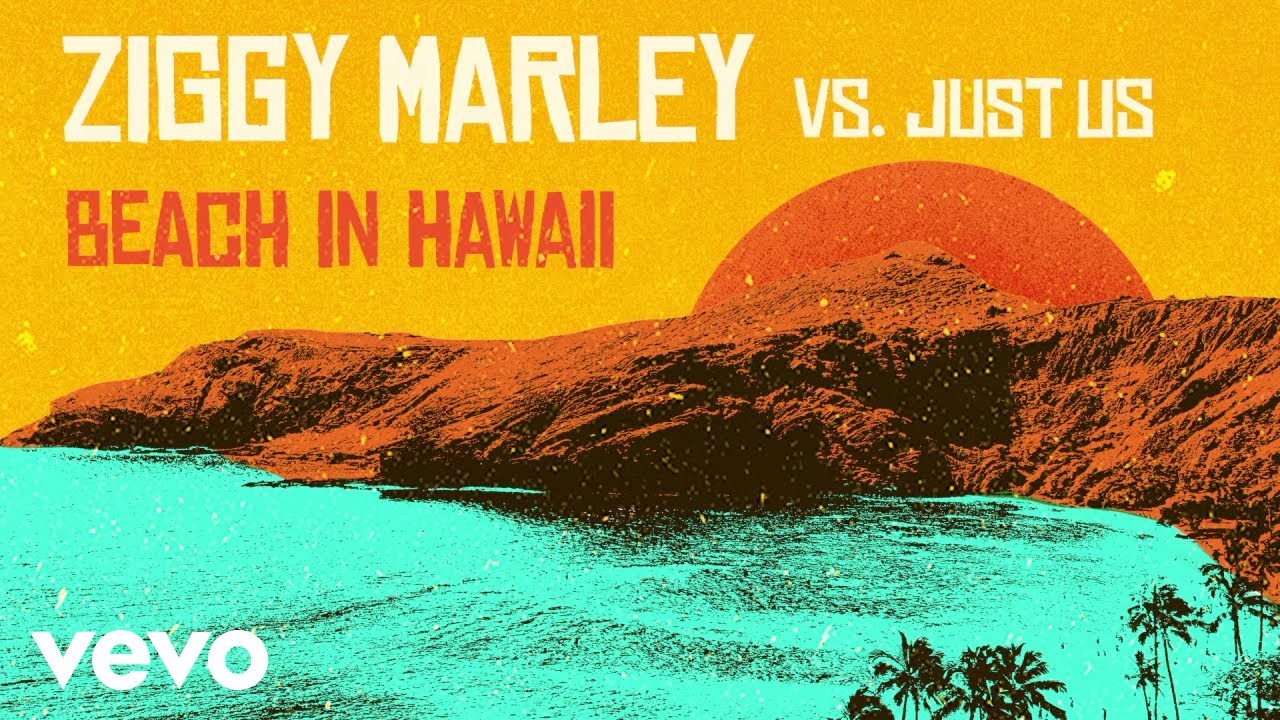 Ziggy Marley, Just Us - Beach In Hawaii (Audio) Ziggy Marley, Just Us - Beach In Hawaii (Audio)