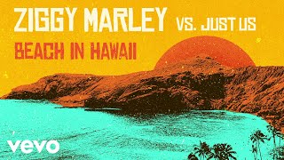 Ziggy Marley, Just Us - Beach In Hawaii