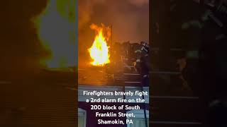 Firefighters bravely fight a 2nd alarm fire on the 200 block of South Franklin Street, Shamokin, PA