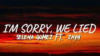 Selena Gomez - I'm Sorry, We Lied (lyrics) ft. Zayn Resimi