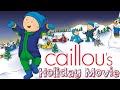 Caillou's Holiday Movie - Full Version | Videos For Kids