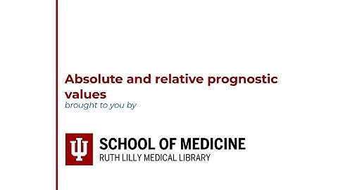 Absolute & Relative Prognostic Values