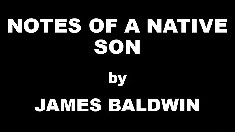 Notes of a Native Son by James Baldwin / Summary