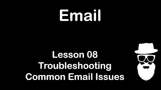 Lesson 08 Troubleshooting Common Email Issues