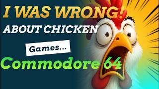I was wrong about chicken games on Commodore 64