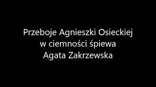 Przeboje Agnieszki Osieckiej w ciemności śpiewa Agata Zakrzewska