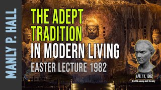 Manly P. Hall: The Adept Tradition in Modern Living (Easter 1982)