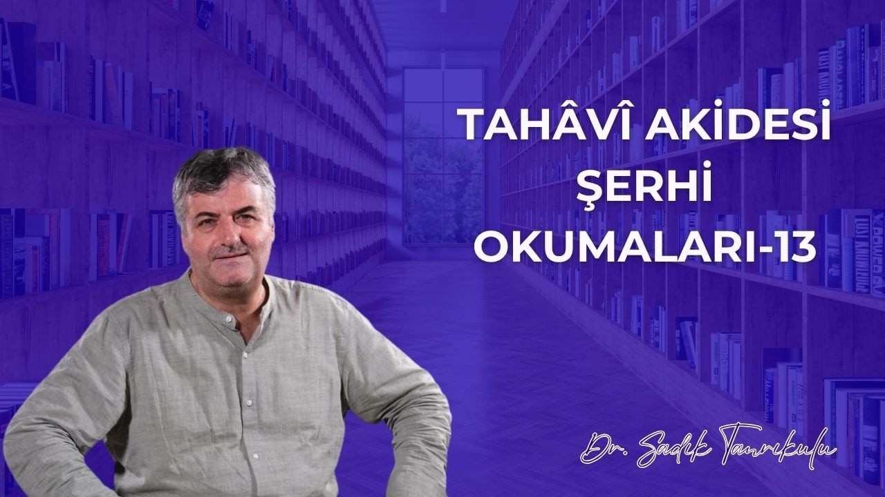 Tahavi Akidesi Şerhi Okumaları-13
