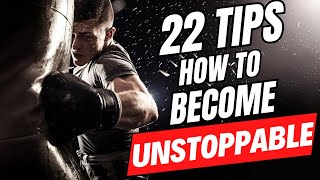 22 Tips to Become Unstoppable: Unlock Your Full Potential