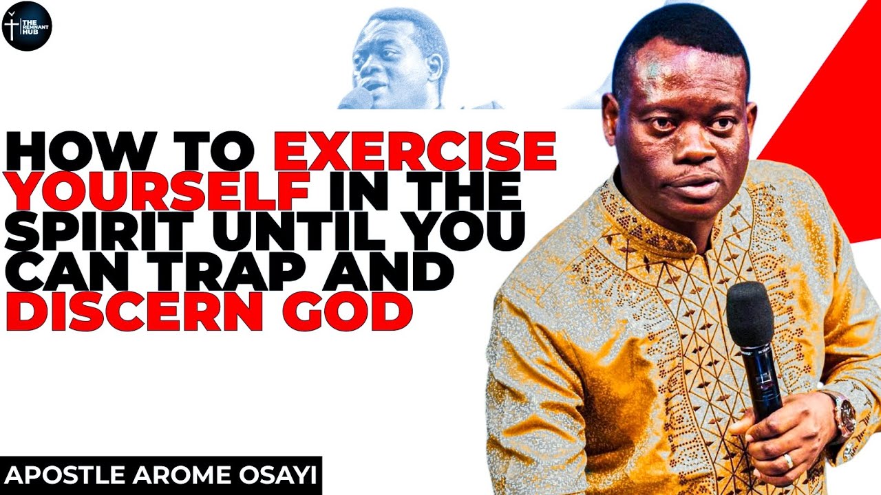HOW TO EXERCISE YOURSELF IN THE SPIRIT UNTIL YOU CAN TRAP AND DISCERN GOD||APOSTLE AROME OSAYI#god  