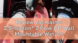 Review Vacmaster 2.5-Gallon* 2 Peak HP Wall Mountable Wet/Dry Vacuum – VOM205P 1101