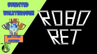 Robo Ret - Unedited Platinum Trophy Walkthrough (PS4/PS5)