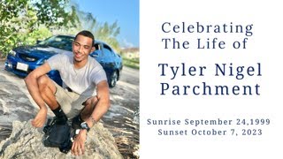 Celebrating The Life of Tyler Nigel Parchment