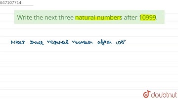 Write the next three natural numbers after 10999. | Class 6 Maths | Doubtnut