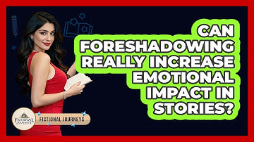 Can Foreshadowing Really Increase Emotional Impact In Stories? - Fictional Journeys