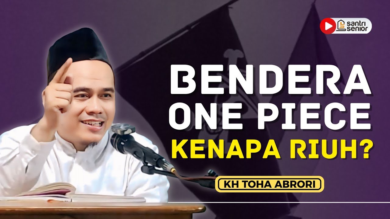 Fenomena Bendera One Piece! Kenapa Riuh? KH Toha Abrori