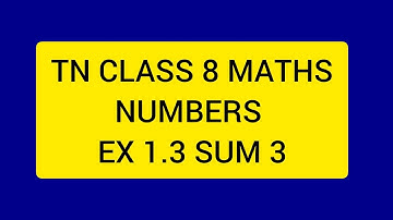 TN CLASS 8 MATHS NUMBERS EX 1.3 SUM 3
