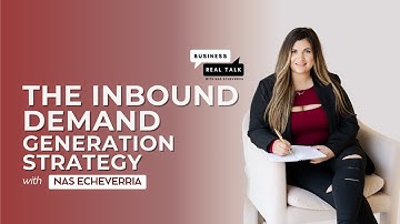 The Inbound Demand Generation Strategy that gets Leads to Sell Themselves | Business Real Talk