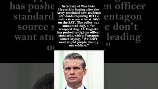Pete Hegseth FURIOUS as Army SCRAPS New SAT Minimum for ROTC Officers