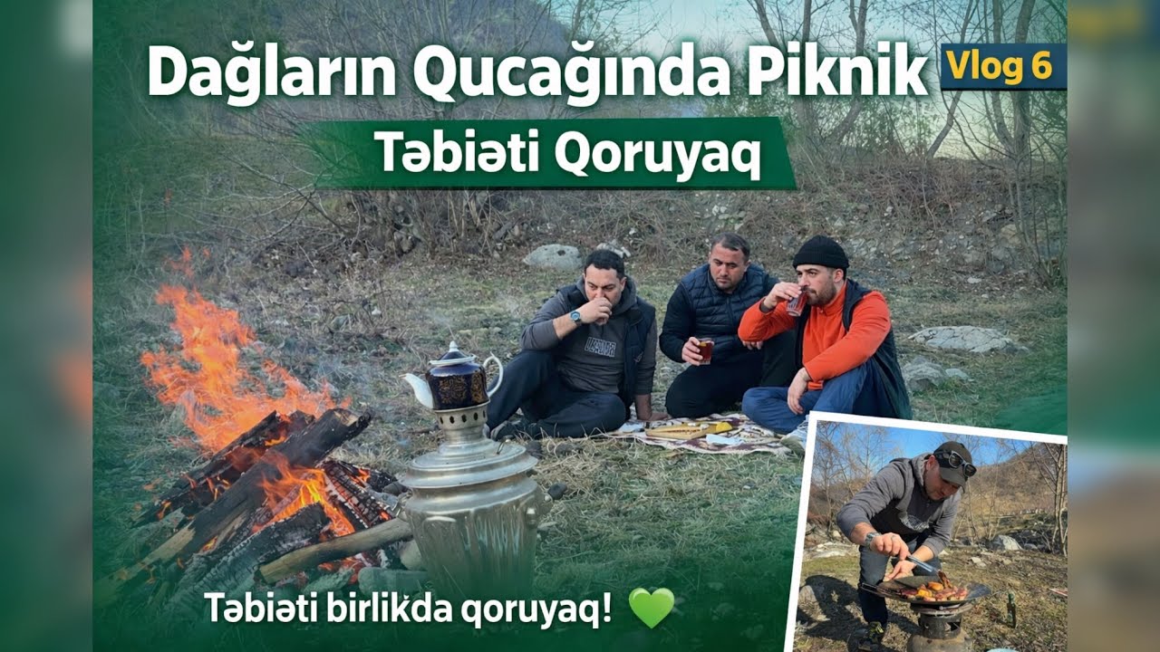 Dağların Qucağında Piknik – Təbiəti Qoruyaq | Vlog 6