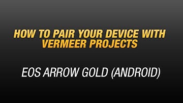 Pairing your Eos Arrow Gold with Vermeer Projects using an Android device