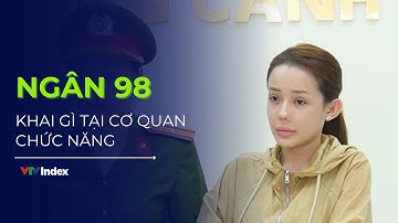 Ngân 98 khai gì tại cơ quan chức năng | VTVIndex