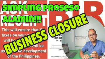 BUSINESS CLOSURE (BIR Requirements and Process)  - How to process business closure philippines