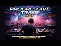 PROGRESSIVE TIMES # 01 (PROGRESSIVE TRANCE &amp; HOUSE CLASSICS 2000s MIX)