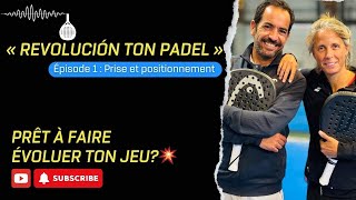 Révolución ton padel : Comment se placer, quelle prise et quand frapper fort ?”
