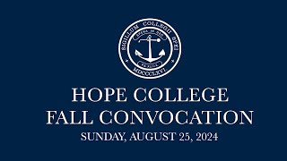 Hope College | Fall Convocation | August 25, 2024
