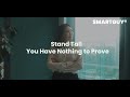 Stand Tall You Have Nothing to Prove