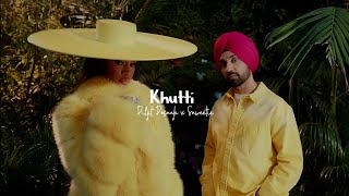 Khutti (Slowed+Reverb):-Diljit Dosanjh | Saweetie New Song
