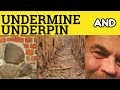 🔵 Underpin and Undermine - Underpin Meaning - Undermine Examples - British English Pronunciation