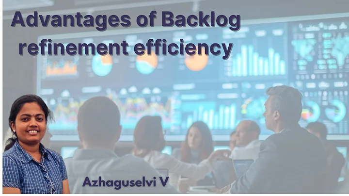 Streamline Your Workflow: Benefits of Backlog Refinement Efficiency