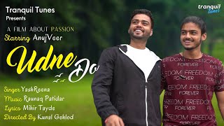 Udne Do Video Song | Anujveer | Yashreena, Raunac, Mihir | Tranquil Tunes Udne Do Video Song | Anujveer | Yashreena, Raunac, Mihir | Tranquil Tunes