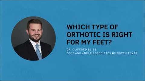 Which Type of Orthotic is Right for My Feet?
