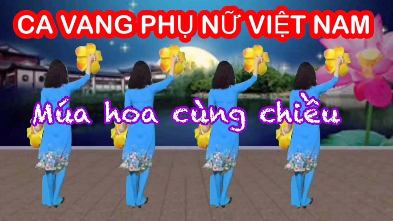 CA VANG PHỤ NỮ VIỆT NAM / MÚA HOA CÙNG CHIỀU / DAN VŨ 8-3/ 20-10