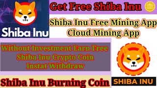 Shiba Inu Free Mining App l Earn Free Shiba Inu Coin in Mobile l Without investment l Get free Shiba