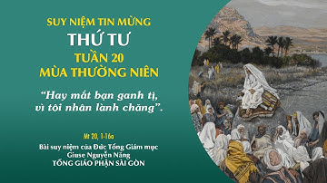 Suy niệm Tin mừng: Thứ Tư tuần 20 mùa Thường niên (Mt 20, 1-16a)