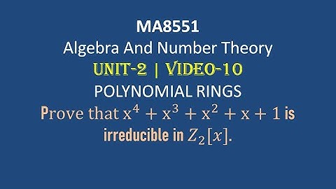 MA8551| ALGEBRA AND NUMBER THEORY| UNIT-2| VIDEO-10| IRREDUCIBLE POLYNOMIAL IN Z2