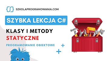 Co to są klasy i metody statyczne? [Szybka Lekcja C#]