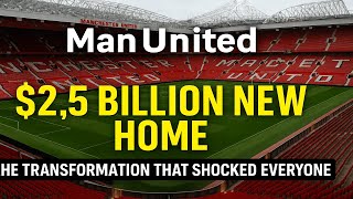 The Future of Old Trafford: Exciting Changes Ahead| Old Trafford’s Big Transformation Bold New Era