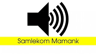 'Samlekom Mamank' - Sound effect