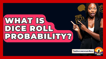 What Is Dice Roll Probability? - The Documentary Reel