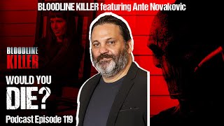 Interview with Ante Novakovic, filmmaker of BLOODLINE KILLER! (Would You Die Podcast episode 119)