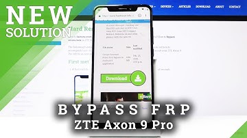 How to Skip FRP in ZTE Axon 9 Pro – Bypass Google Verification