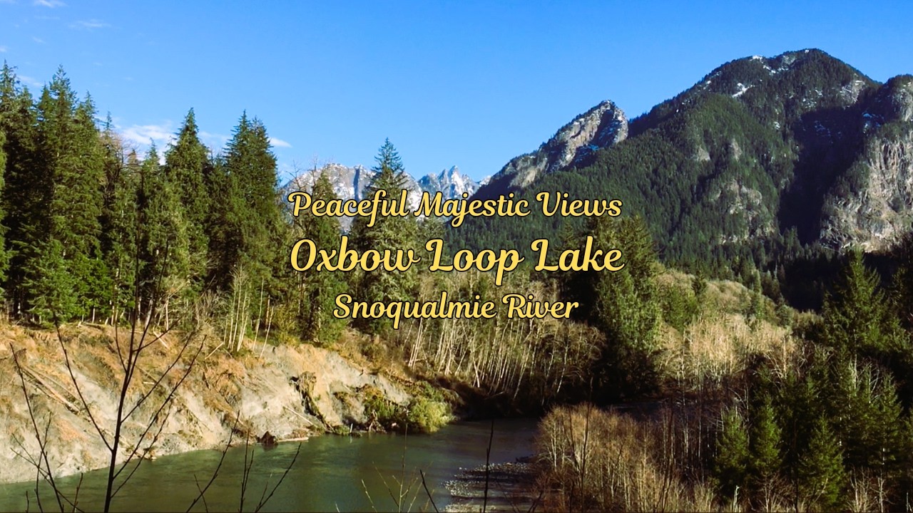 Pleasant | Peaceful | Majestic Views | Oxbow Loop Lake | Snoqualmie River | North Bend, WA